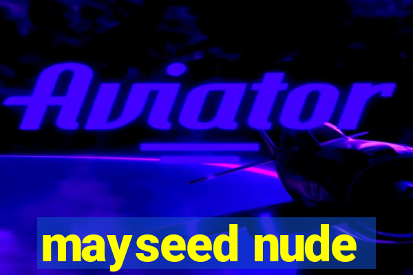mayseed nude